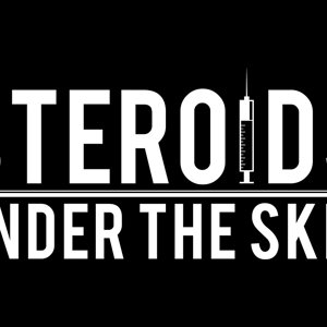 Steroids: Under The Skin